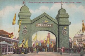 Gate made to welcome the American Fleet, Tokio, Japan